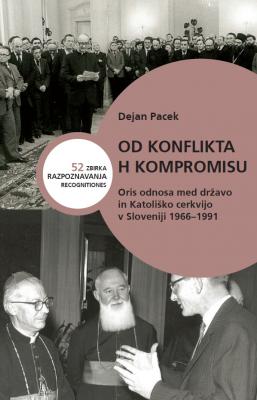 Od konflikta h Kompromisu: Oris odnosa med državo in Katoliško cerkvijo v Sloveniji 1966–1991