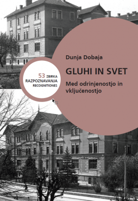 GLUHI IN SVET: Med odrinjenostjo in vključenostjo